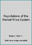 Hardcover Foundations of the Market-Price System Book