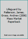 Lifeguard by Patterson, James, Gross, Andrew (2006) Mass Market Paperback