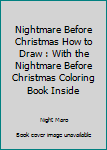 Paperback Nightmare Before Christmas How to Draw : With the Nightmare Before Christmas Coloring Book Inside Book
