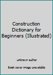 Unknown Binding Construction Dictionary for Beginners (Illustrated) Book