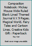 Composition Notebook: Mickey Mouse Wide Ruled Blank Lined Themed Journal 6 X 9 Pages, Magical World, Fairy Tales and Cartoon Lines, Creative Kids Gift : Paperback