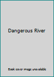 Paperback Dangerous River Book