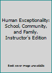 Human Exceptionality: School, Community, and Family. Instructor's Edition