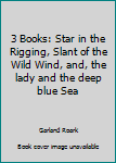 Hardcover 3 Books: Star in the Rigging, Slant of the Wild Wind, and, the lady and the deep blue Sea Book