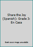 Paperback Share the Joy (Spanish): Grade 3: En Casa Book