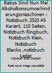 Babys Sind Nun Mal Alkoholkonsumverhinderungsmaschinen : Notizbuch 2020 A5 Kariert, 110 Seiten, Notizbuch Ringbuch, Notizbuch Klein, Notizbuch Blanko ,notizbuch Leder