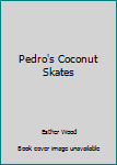 Hardcover Pedro's Coconut Skates Book