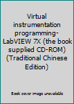 Unknown Binding Virtual instrumentation programming-LabVIEW 7X (the book supplied CD-ROM) (Traditional Chinese Edition) Book