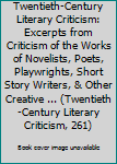 Library Binding Twentieth-Century Literary Criticism: Excerpts from Criticism of the Works of Novelists, Poets, Playwrights, Short Story Writers, & Other Creative ... (Twentieth-Century Literary Criticism, 261) Book