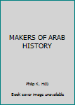 Hardcover MAKERS OF ARAB HISTORY Book