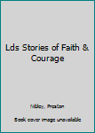 Lds Stories of Faith & Courage