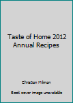 Hardcover Taste of Home 2012 Annual Recipes Book