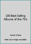 Paperback 100 Best Selling Albums of the 70's Book