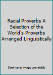 Unknown Binding Racial Proverbs A Selection of the World's Proverbs Arranged Linguistically Book