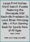 Paperback Large Print Hockey Word Search Puzzles Featuring the Minnesota Wild Nashville Predators St. Louis Blues Winnipeg Jets : A Fun Gaming Book for Sports Fans of All Ages Book