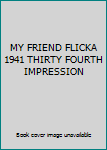 Unknown Binding MY FRIEND FLICKA 1941 THIRTY FOURTH IMPRESSION Book