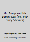 Paperback Mr. Bump and His Bumpy Day (Mr. Men Story Stickers) Book