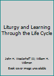 Paperback Liturgy and Learning Through the Life Cycle Book