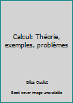 Paperback Calcul: Théorie, exemples, problèmes [French] Book
