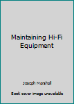 Paperback Maintaining Hi-Fi Equipment Book