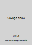 Paperback Savage snow Book