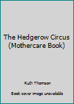 Hardcover The Hedgerow Circus (Mothercare Book) Book
