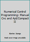 Hardcover Numerical Control Programming: Manual Cnc and Apt/Compact II Book