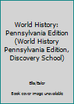 Hardcover World History: Pennsylvania Edition (World History Pennsylvania Edition, Discovery School) Book