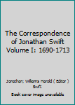 Hardcover The Correspondence of Jonathan Swift Volume I: 1690-1713 Book