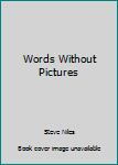 Hardcover Words Without Pictures Book