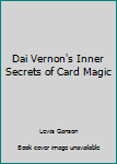 Dai Vernon's Inner Secrets of Card Magic