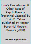 Paperback Love's Executioner: & Other Tales of Psychotherapy (Perennial Classics) by Irvin D. Yalom published by Harper Perennial Modern Classics (2000) Book