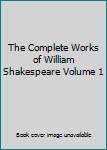 Hardcover The Complete Works of William Shakespeare Volume 1 Book