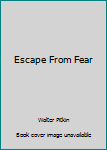 Hardcover Escape From Fear Book