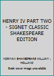 Unknown Binding HENRY IV PART TWO - SIGNET CLASSIC SHAKESPEARE EDITION Book