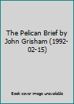 The Pelican Brief by John Grisham (1992-02-15)