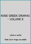 Unknown Binding NINE GREEK DRAMAS - VOLUME 8 Book