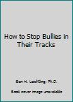 Paperback How to Stop Bullies in Their Tracks Book