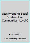 Paperback Steck-Vaughn Social Studies: Our Communities, Level C Book