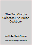 Mass Market Paperback The San Giorgio Collection: An Italian Cookbook Book