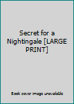 Unknown Binding Secret for a Nightingale [LARGE PRINT] Book