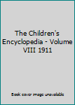 Hardcover The Children's Encyclopedia - Volume VIII 1911 Book