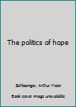 Hardcover The politics of hope Book