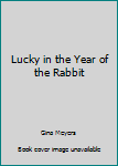 Lucky in the Year of the Rabbit