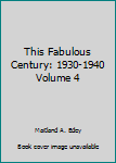 Unknown Binding This Fabulous Century: 1930-1940 Volume 4 Book