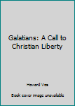 Paperback Galatians: A Call to Christian Liberty Book
