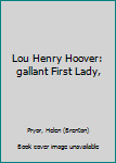 Lou Henry Hoover, Gallant First Lady