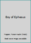 Unknown Binding Boy of Ephesus Book