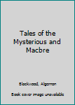 Hardcover Tales of the Mysterious and Macbre Book