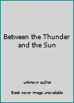 Unknown Binding Between the Thunder and the Sun Book